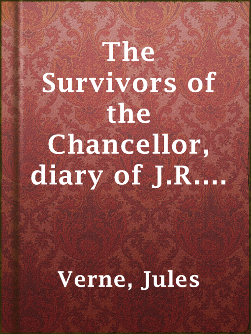 Title details for The Survivors of the Chancellor, diary of J.R. Kazallon, passenger by Jules Verne - Available